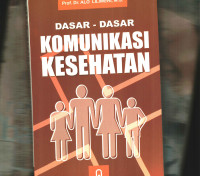 Dasar - Dasar Komunikasi Kesehatan